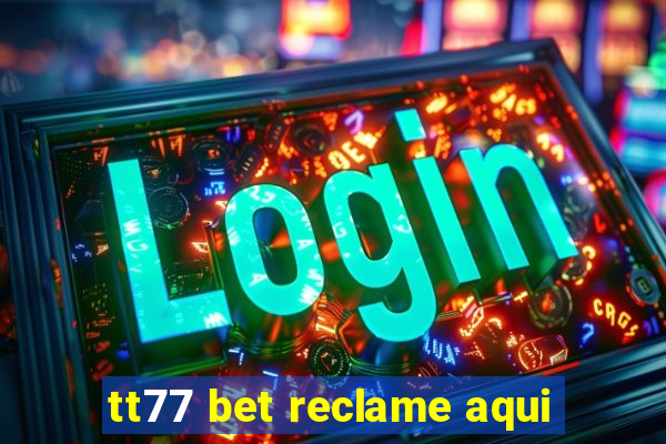 tt77 bet reclame aqui